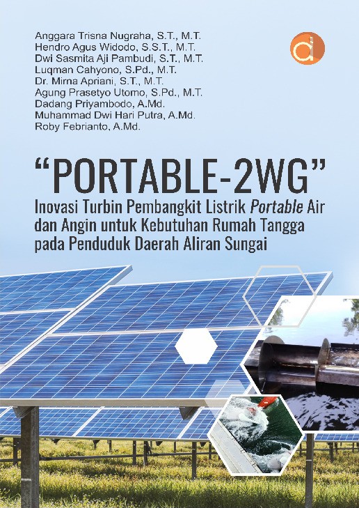 “Portable-2WG” Inovasi Turbin Pembangkit Listrik Portable Air Dan Angin Untuk Kebutuhan Rumah Tangga Pada Penduduk Daerah Aliran Sungai